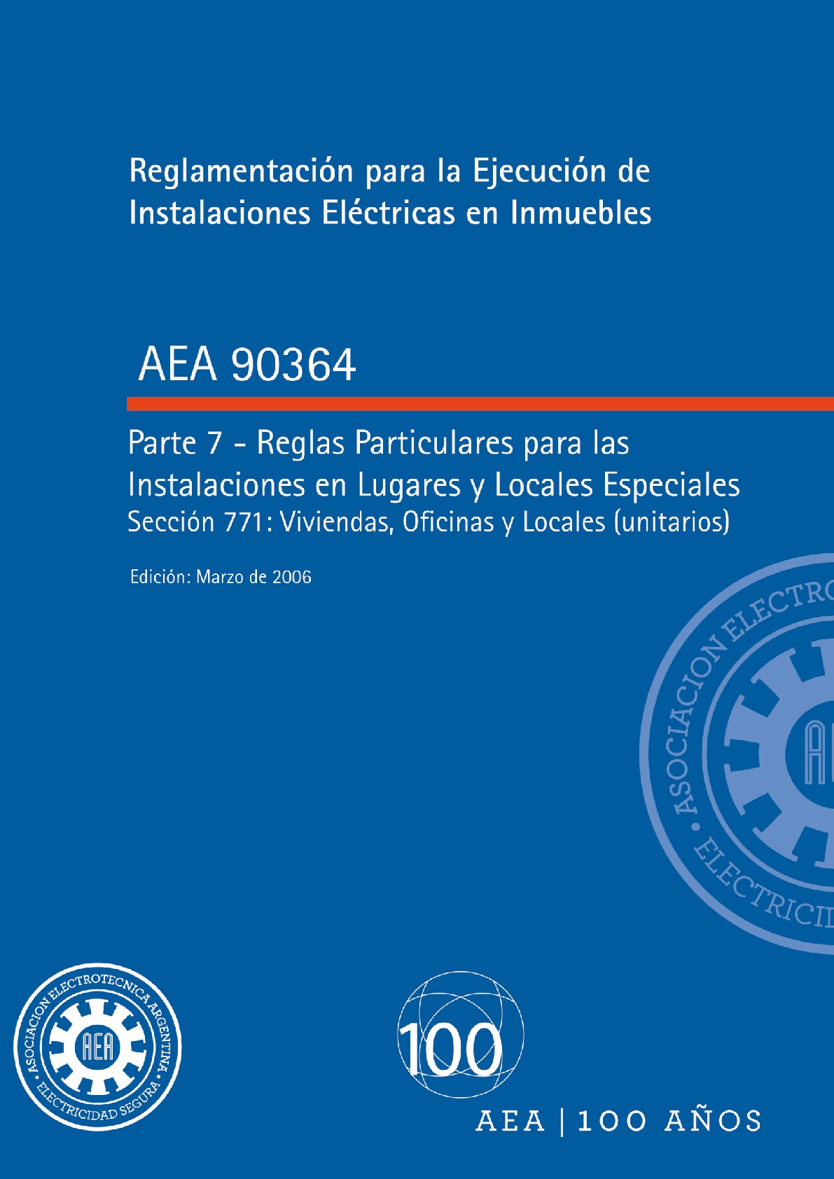 AEA 90364-7-771 Reglamentación para la ejecución de instalaciones eléctricas en inmuebles – Viviendas, oficinas y locales (unitarios). Edición 2006