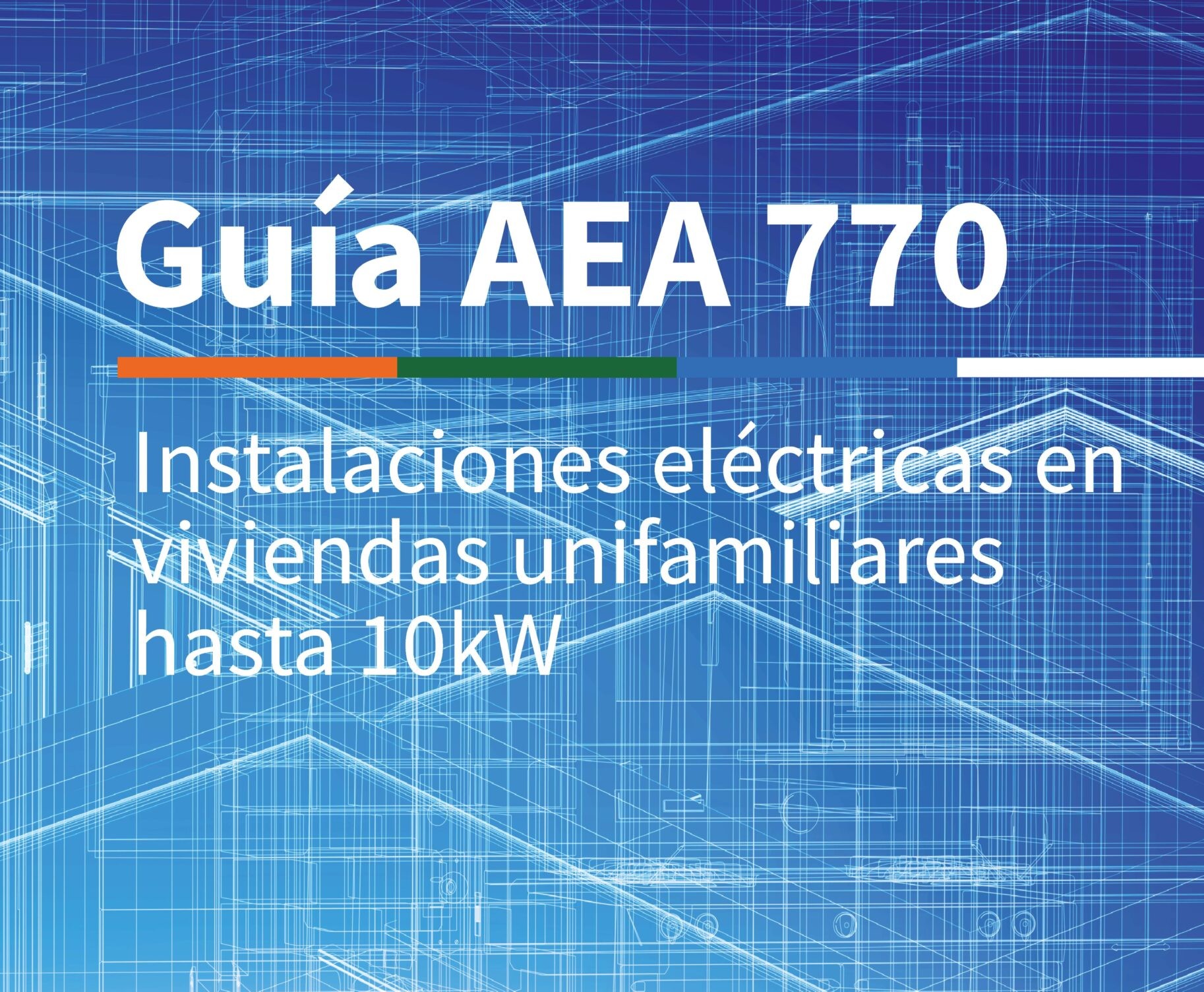 GUÍA AEA 770 – Instalaciones eléctricas en viviendas unifamiliares hasta 10 kW. Edición 2018